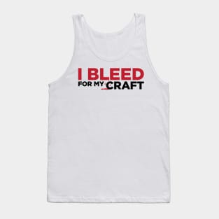 I bleed for my craft funny novelty crafter hobby t-shirt Tank Top